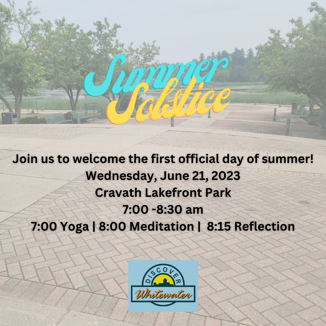 Summer Solstice; Join us to welcome the first official day of summer! Wednesday, June 21st, Cravath Lakefront Park, 7:00-8:30 am; 7:00 yoga; 8:00 meditation; 8:15 reflection