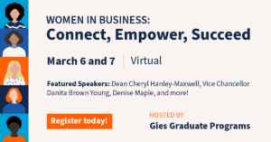 Women in Business: Connect, Empower, Succeed; March 6 and 7